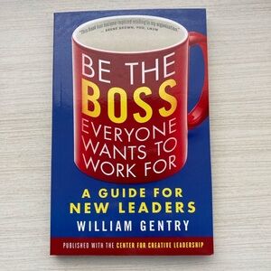 Be the Boss Everyone Wants to Work For Book Gentry ISBN 9781626566255